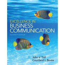 Test Bank for Excellence in Business Communication, 11th Edition John V. Thill